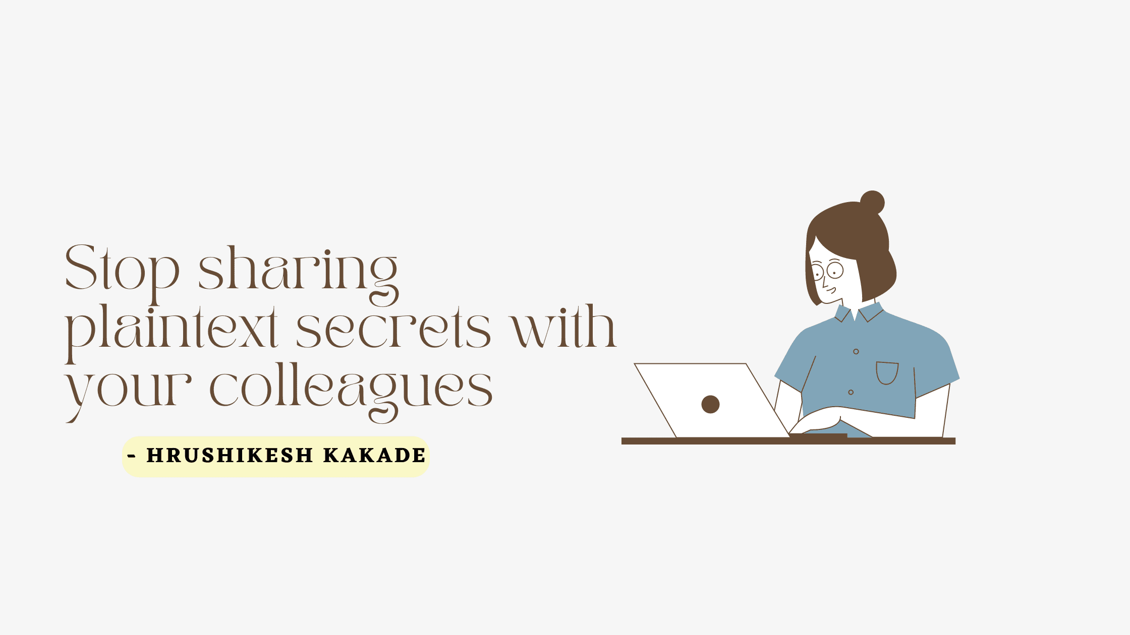 Stop sharing plaintext secrets with your colleagues